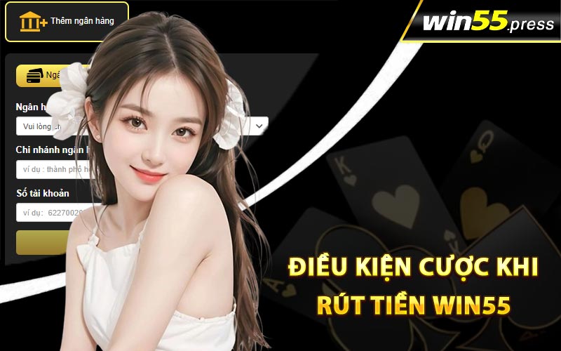 Điều kiện cược khi rút tiền Win55