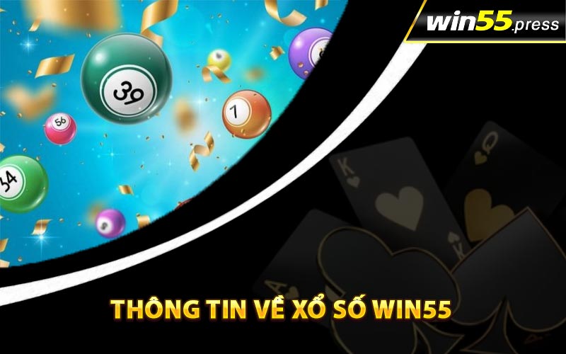 Giới thiệu thông tin về xổ số Win55