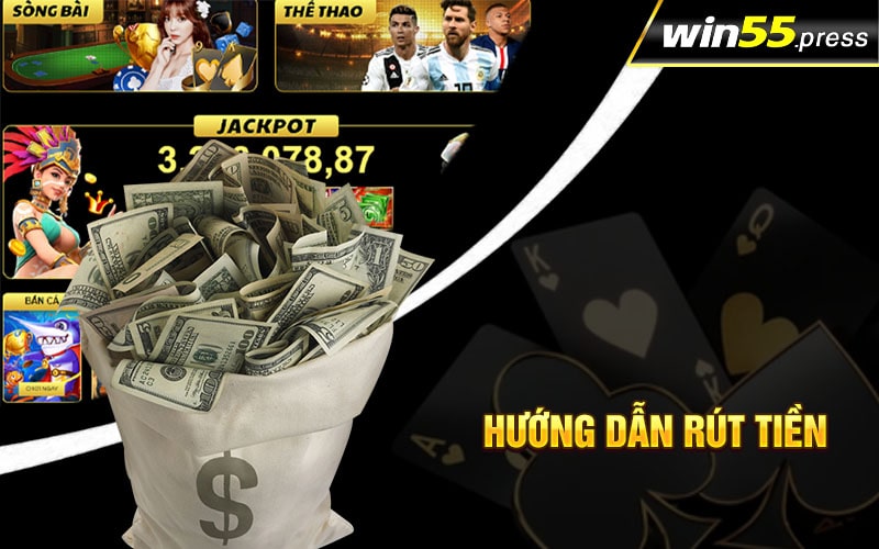 Hướng dẫn rút tiền Win55