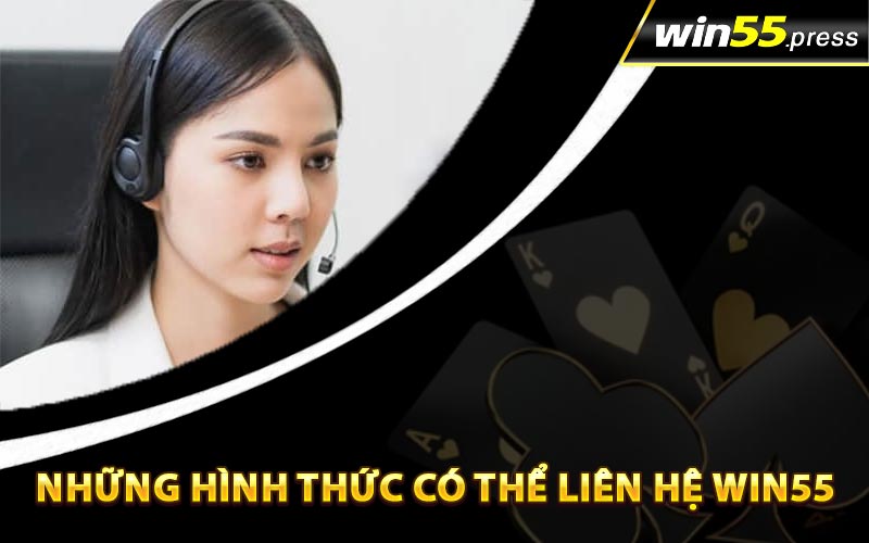 Những hình thức có thể liên hệ Win55