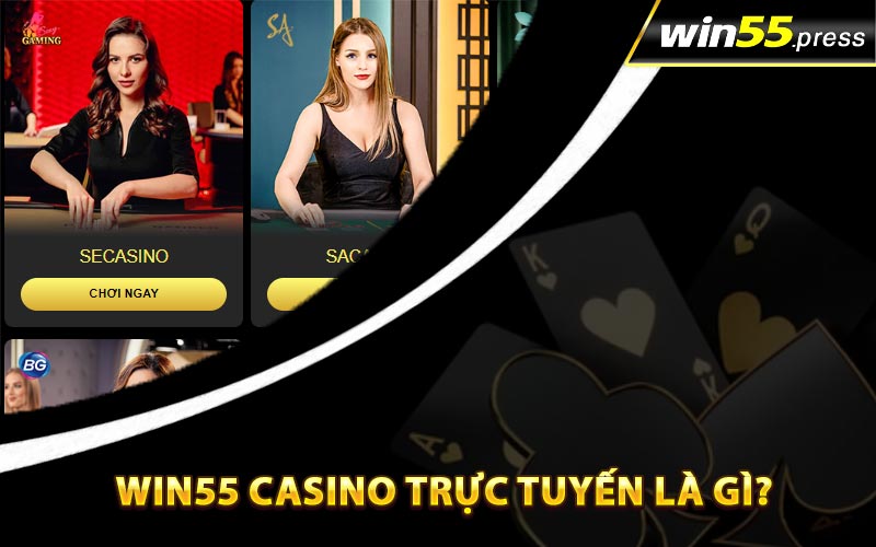 Win55 Casino trực tuyến là gì?