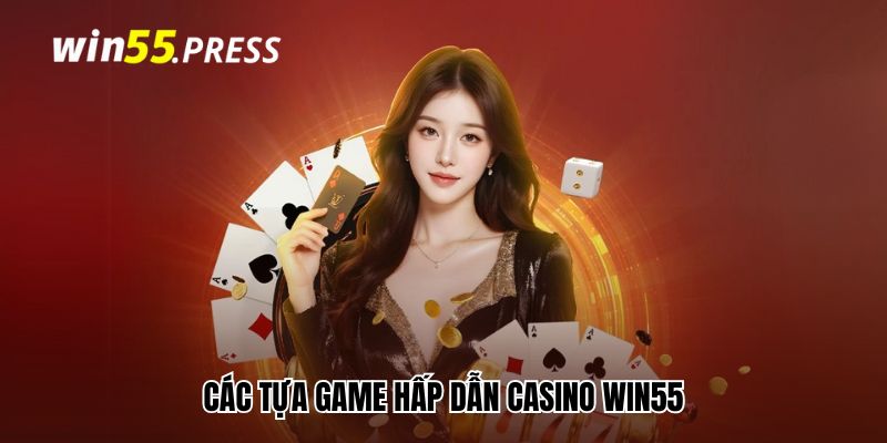 casino online win55 tua game Các tựa game hấp dẫn