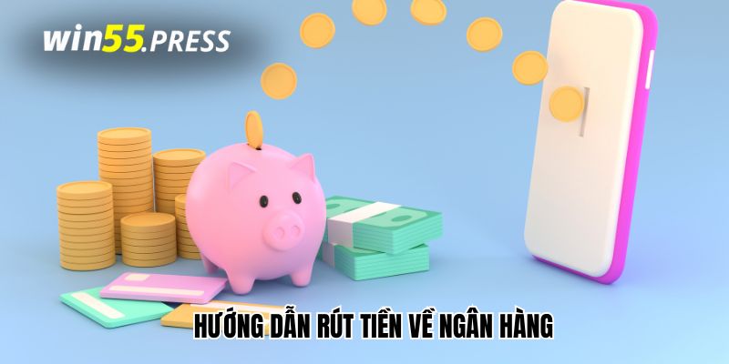 Hướng dẫn rút tiền về ngân hàng