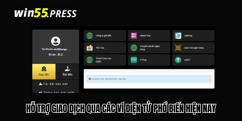 nap tien win55 vi Hỗ trợ giao dịch qua các ví điện tử phổ biến hiện nay
